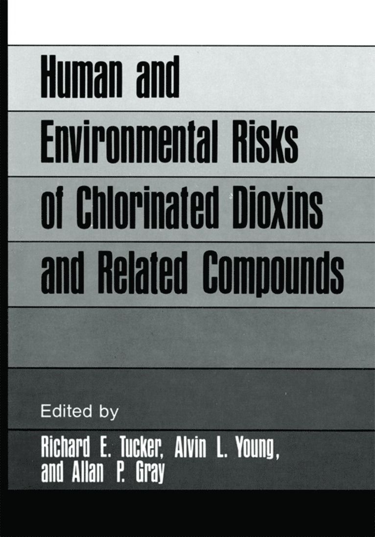 Richard E. Tucker - Human and Environmental Risks of Chlorinated Dioxins and Related Compounds, Häftad