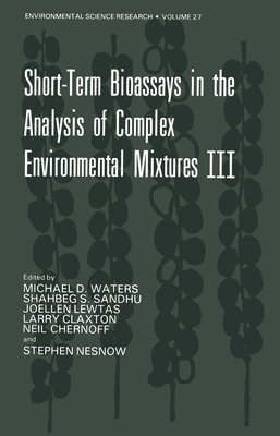 Short-Term Bioassays in the Analysis of Complex Environmental Mixtures III 1