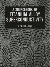 bokomslag A Sourcebook of Titanium Alloy Superconductivity