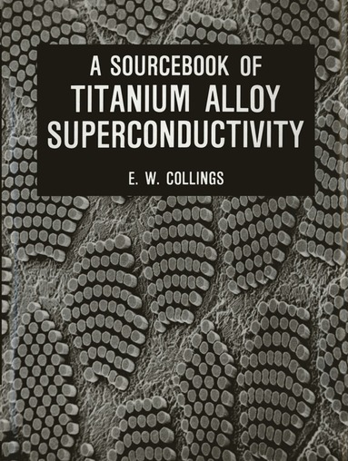 E.W. Collings - Sourcebook of Titanium Alloy Superconductivity, Häftad
