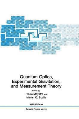 Pierre Meystre, Marian O. Scully - Quantum Optics, Experimental Gravity, and Measurement Theory, Häftad