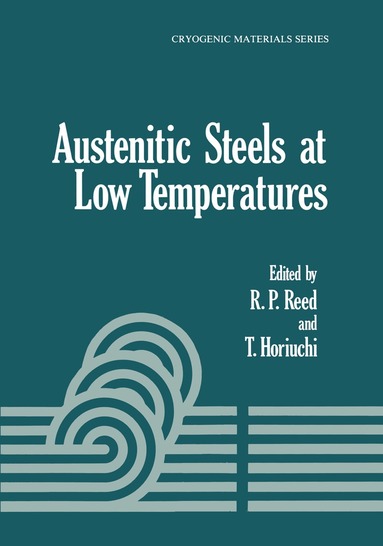 T. Horiuchi, R. P. Reed - Austenitic Steels at Low Temperatures, Häftad