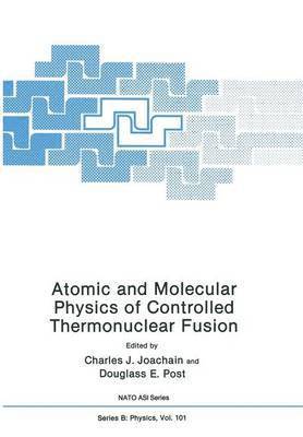 Douglass E. Joachain - Atomic and Molecular Physics of Controlled Thermonuclear Fusion, Häftad