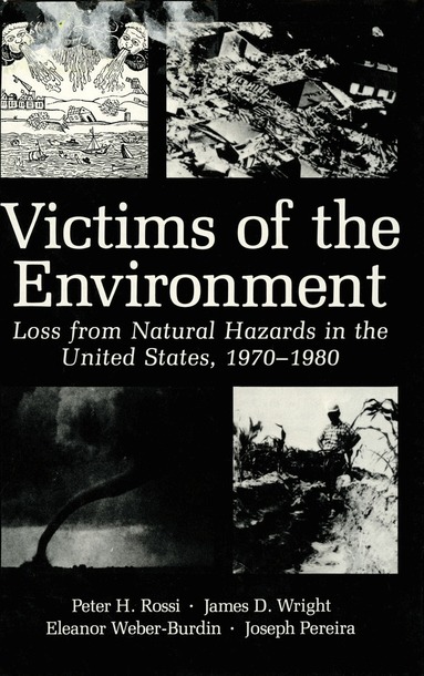James D. Wright, Peter H. Rossi, Joseph A. Pereira, Eleanor Weber-Burdin - Victims of the Environment, Häftad