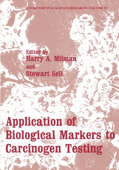 Harry A. Milman - Application of Biological Markers to Carcinogen Testing, Häftad