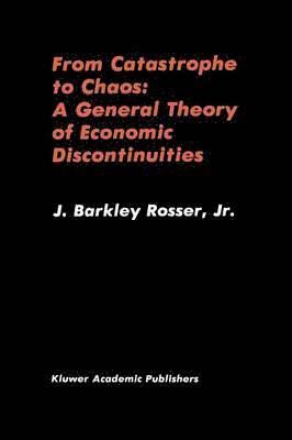 J. Barkley Rosser - From Catastrophe to Chaos: A General Theory of Economic Discontinuities, Häftad