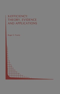 bokomslag X-Efficiency: Theory, Evidence and Applications