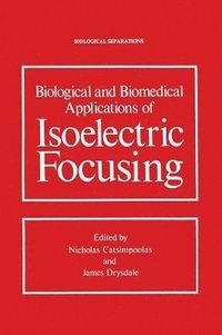 bokomslag Biological and Biomedical Applications of Isoelectric Focusing