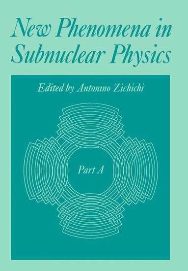 Antonino Zichichi - New Phenomena in Subnuclear Physics, Häftad