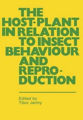 bokomslag The Host-Plant in Relation to Insect Behaviour and Reproduction