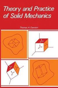 bokomslag Theory and Practice of Solid Mechanics