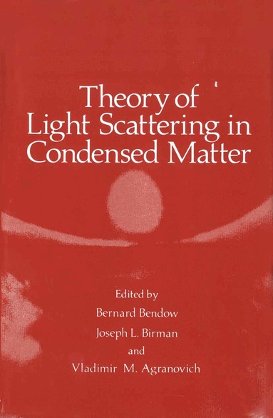 Bernard Bendow - Theory of Light Scattering in Condensed Matter, Häftad