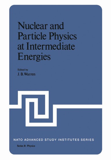 J. Warren - Nuclear and Particle Physics at Intermediate Energies, Häftad