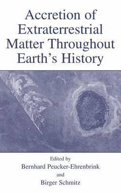 Bernhard Peucker-Ehrenbrink, Birger Schmitz - Accretion of Extraterrestrial Matter Throughout Earth’s History, Häftad