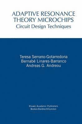 Teresa Serrano-Gotarredona, Bernabé Linares-Barranco, Andreas G. Andreou, Andre Linares-Barranco, Bernabé - Adaptive Resonance Theory Microchips, Häftad