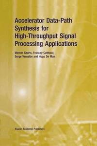 bokomslag Accelerator Data-Path Synthesis for High-Throughput Signal Processing Applications