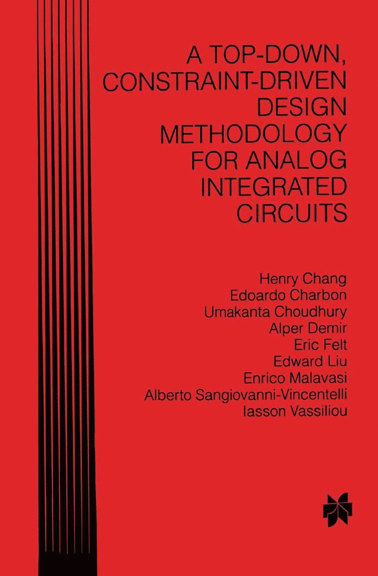Henry Chang, Edoardo Charbon, Umakanta Choudhury, Alper Demir, Eric Felt, Edward Liu, Enrico Malavasi, Alberto Sangiovanni-Vincentelli, Iasson Vassiliou - Top-Down, Constraint-Driven Design Methodology for Analog Integrated Circuits, Häftad