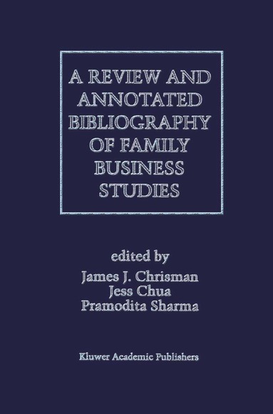 Pramodita Sharma, James J. Chrisman, Jess H. Chua - Review and Annotated Bibliography of Family Business Studies, Häftad