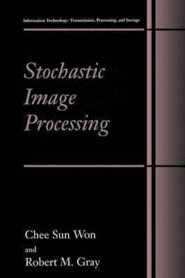 Chee Sun Won, Robert M. Gray - Stochastic Image Processing, Häftad