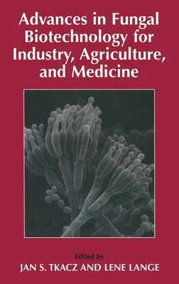 Advances in Fungal Biotechnology for Industry, Agriculture, and Medicine 1