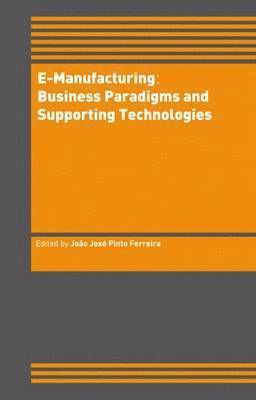 bokomslag E-Manufacturing: Business Paradigms and Supporting Technologies