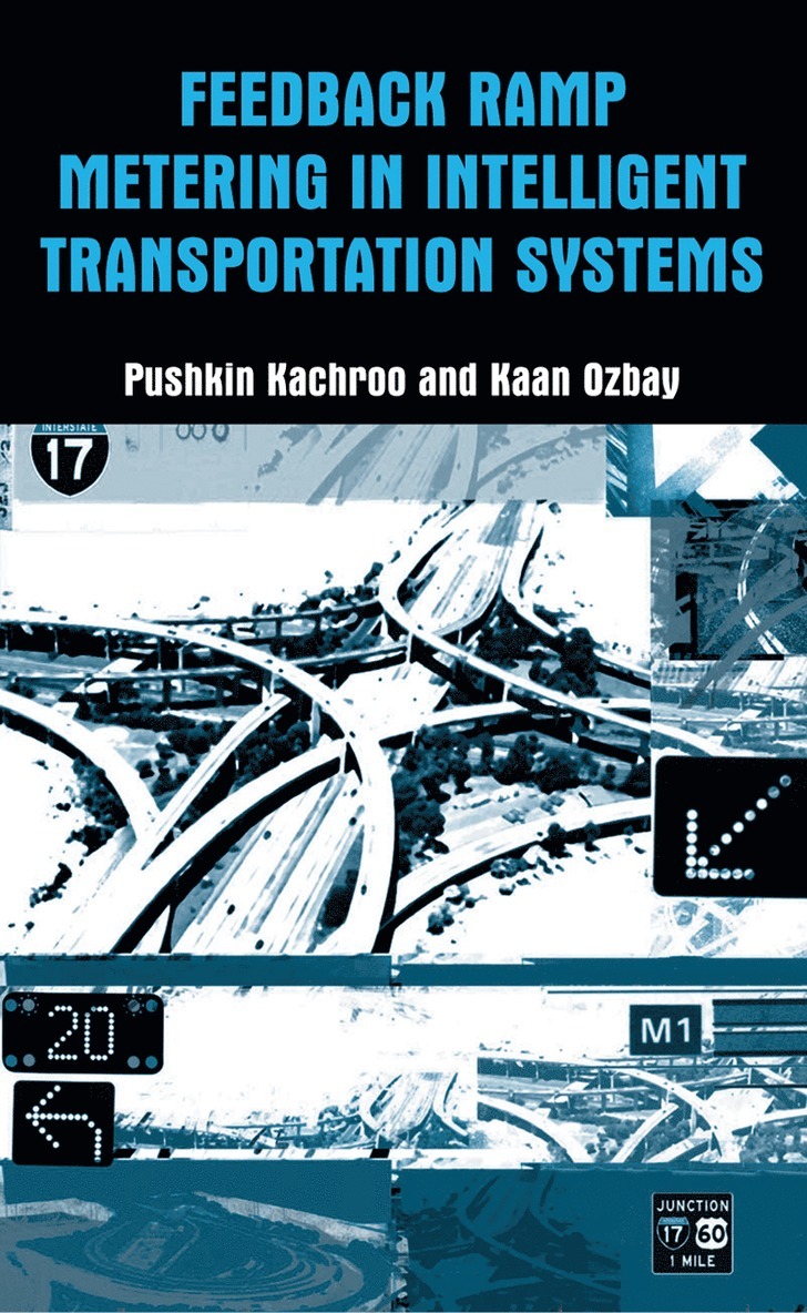 Pushkin Kachroo, Kaan Ozbay - Feedback Ramp Metering in Intelligent Transportation Systems, Häftad