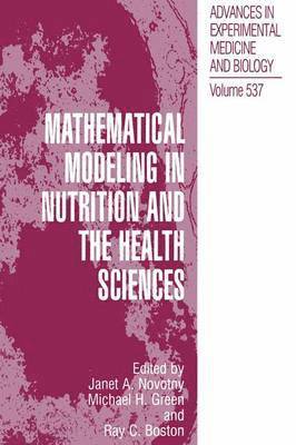 Janet A. Novotny, Michael H. Green, Ray C. Boston - Mathematical Modeling in Nutrition and the Health Sciences, Häftad