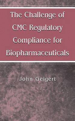 bokomslag The Challenge of CMC Regulatory Compliance for Biopharmaceuticals