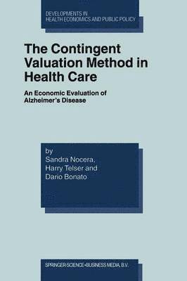 Sandra Nocera, Harry Telser, Dario Bonato, Sandra Nocera, Harry Telser - Contingent Valuation Method in Health Care, Häftad