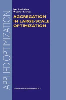 Aggregation in Large-Scale Optimization 1