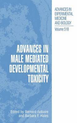 Advances in Male Mediated Developmental Toxicity 1