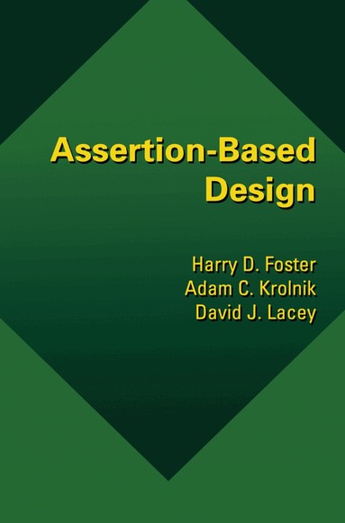 Harry D. Foster, Adam C. Krolnik, David J. Lacey - Assertion-Based Design, Häftad
