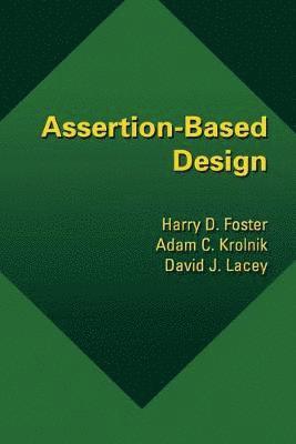 Harry D. Foster, Adam C. Krolnik, David J. Lacey - Assertion-Based Design, Häftad