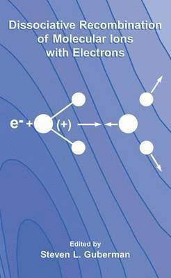 bokomslag Dissociative Recombination of Molecular Ions with Electrons