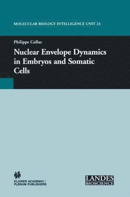 Philippe Collas - Nuclear Envelope Dynamics in Embryos and Somatic Cells, Häftad