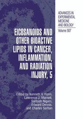 Eicosanoids and Other Bioactive Lipids in Cancer, Inflammation, and Radiation Injury, 5 1