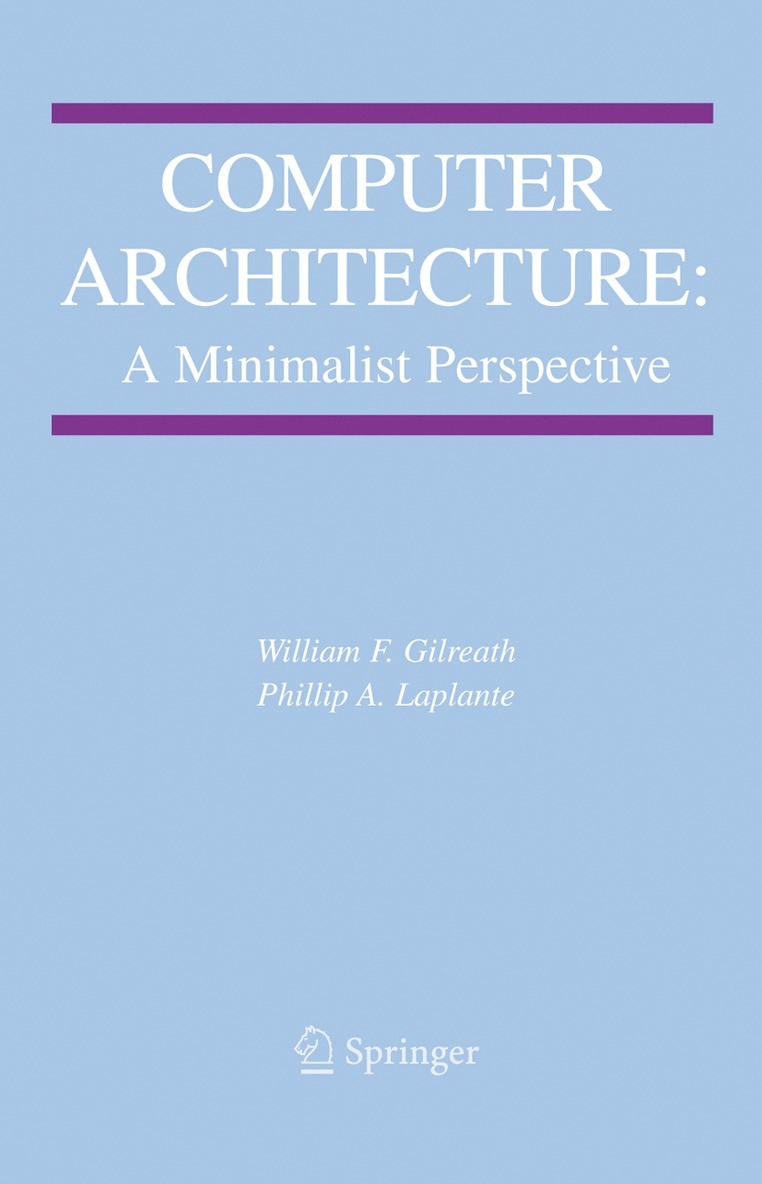 William F. Gilreath, Phillip A. Laplante - Computer Architecture: A Minimalist Perspective, Häftad