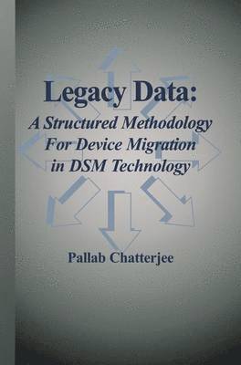 Legacy Data: A Structured Methodology for Device Migration in DSM Technology 1