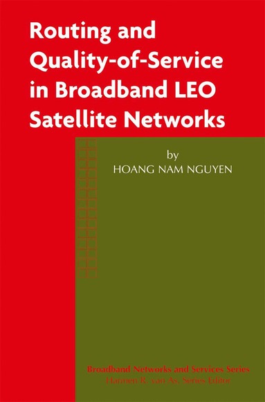 Hoang Nam Nguyen - Routing and Quality-of-Service in Broadband LEO Satellite Networks, Häftad