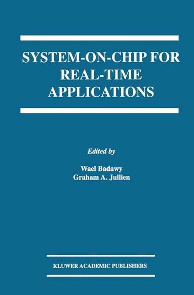 Wael Badawy, Graham A. Julien - System-on-Chip for Real-Time Applications, Häftad