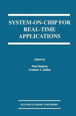 Wael Badawy, Graham A. Julien - System-on-Chip for Real-Time Applications, Häftad