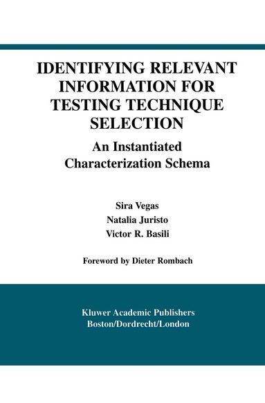 Sira Vegas, Natalia Juristo, Victor R. Basili - Identifying Relevant Information for Testing Technique Selection, Häftad