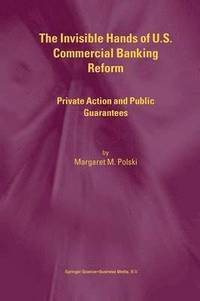 bokomslag The Invisible Hands of U.S. Commercial Banking Reform