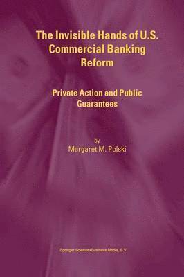 bokomslag The Invisible Hands of U.S. Commercial Banking Reform