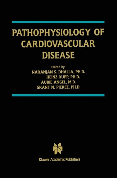 Naranjan S. Dhalla, Heinz Rupp, Aubie Angel, Grant N. Pierce - Pathophysiology of Cardiovascular Disease, Häftad