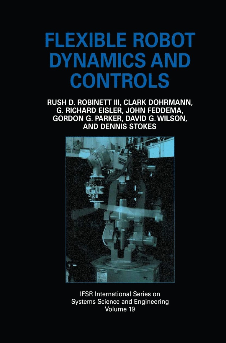Rush D. Robinett III, John Feddema, G. Richard Eisler, Clark Dohrmann, Gordon G. Parker, David G. Wilson, Dennis Stokes - Flexible Robot Dynamics and Controls, Häftad