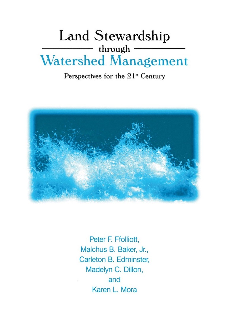 Peter F. Ffolliott, Malchus B. Baker, Carelton B. Edminster, Madelyn C. Dillon, Karen L. Mora - Land Stewardship through Watershed Management, Häftad