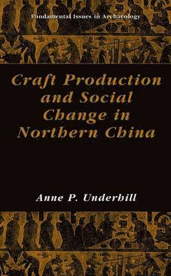 Anne P. Underhill - Craft Production and Social Change in Northern China, Häftad