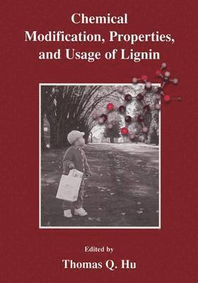 Thomas Q. Hu - Chemical Modification, Properties, and Usage of Lignin, Häftad