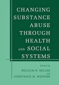 bokomslag Changing Substance Abuse Through Health and Social Systems
